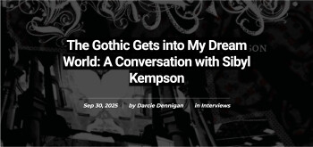 A dark, foreboding looking background with Gothic typeface and collaged ruins of Gothic architecture. White letters overlaid saying: "The Gothic Gets into My Dream World: A Cenversation with Sibyl Kempson
